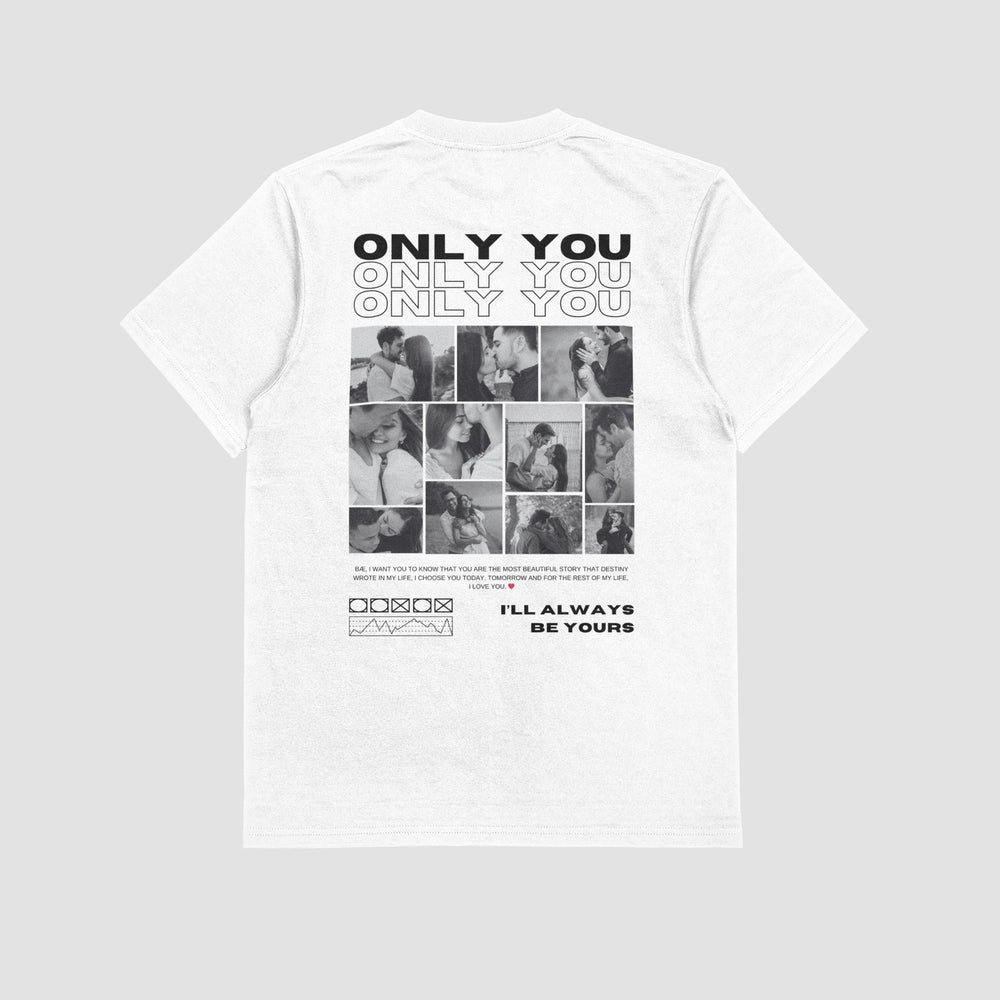 Only You Unisex T-Shirt, Custom Photo And Quote Unisex T-Shirt, Personalised Valentine Keepsake, Valentine’s Day Gift for Him or Her, Custom Valentine’s Day Apparel - Gifts Handmade