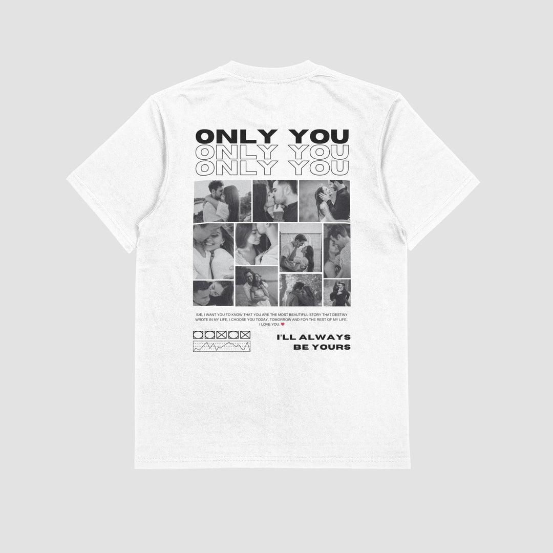 Only You Unisex T-Shirt, Custom Photo And Quote Unisex T-Shirt, Personalised Valentine Keepsake, Valentine’s Day Gift for Him or Her, Custom Valentine’s Day Apparel - Gifts Handmade