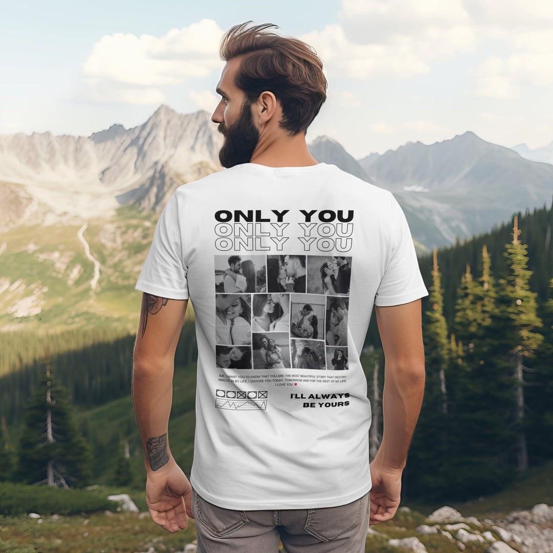 Only You Unisex T-Shirt, Custom Photo And Quote Unisex T-Shirt, Personalised Valentine Keepsake, Valentine’s Day Gift for Him or Her, Custom Valentine’s Day Apparel - Gifts Handmade