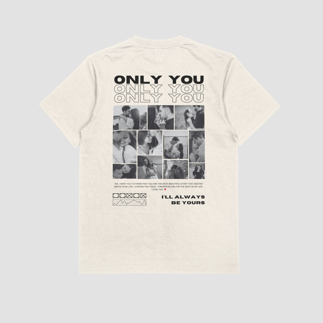 Only You Unisex T-Shirt, Custom Photo And Quote Unisex T-Shirt, Personalised Valentine Keepsake, Valentine’s Day Gift for Him or Her, Custom Valentine’s Day Apparel - Gifts Handmade