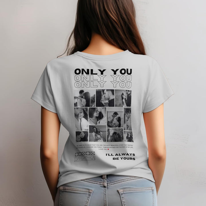 Only You Unisex T-Shirt, Custom Photo And Quote Unisex T-Shirt, Personalised Valentine Keepsake, Valentine’s Day Gift for Him or Her, Custom Valentine’s Day Apparel - Gifts Handmade