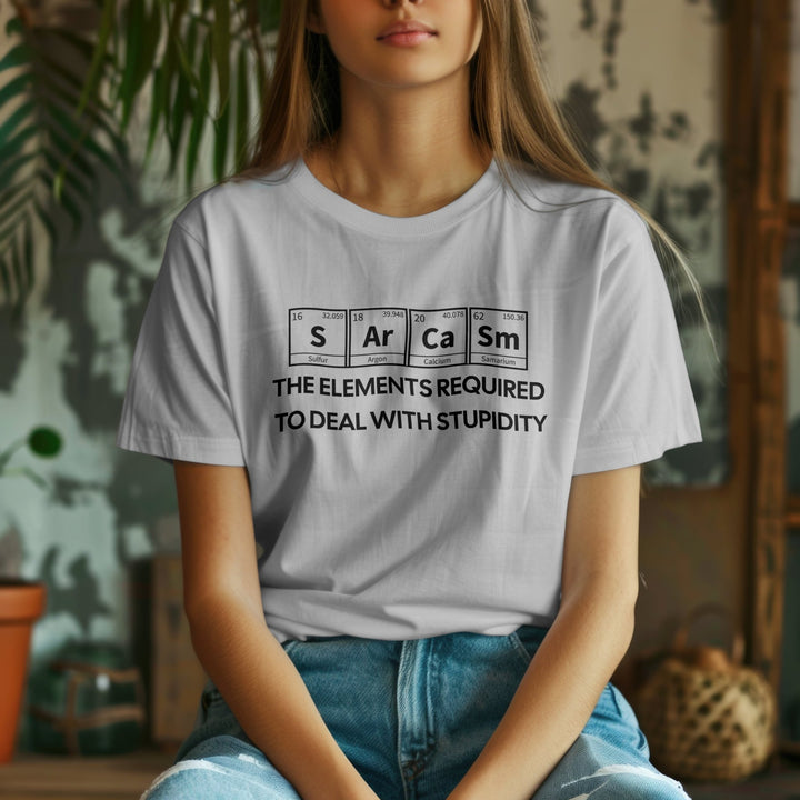 Sarcasm Periodic Table Shirt, Funny Sarcasm Shirt, Science Teacher Gift, Sarcasm The Elements Required to Deal with Stupidity Unisex T-Shirt - Gifts Handmade