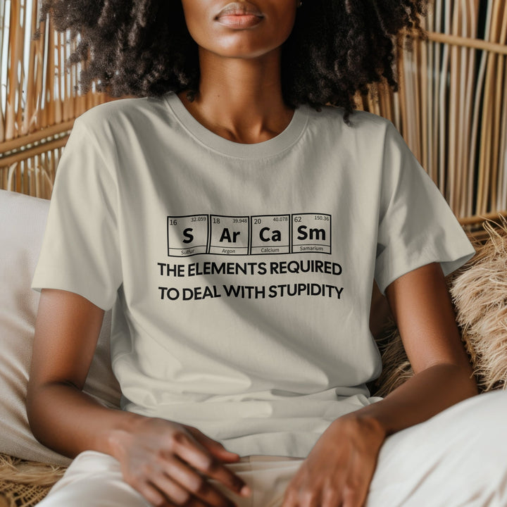 Sarcasm Periodic Table Shirt, Funny Sarcasm Shirt, Science Teacher Gift, Sarcasm The Elements Required to Deal with Stupidity Unisex T-Shirt - Gifts Handmade