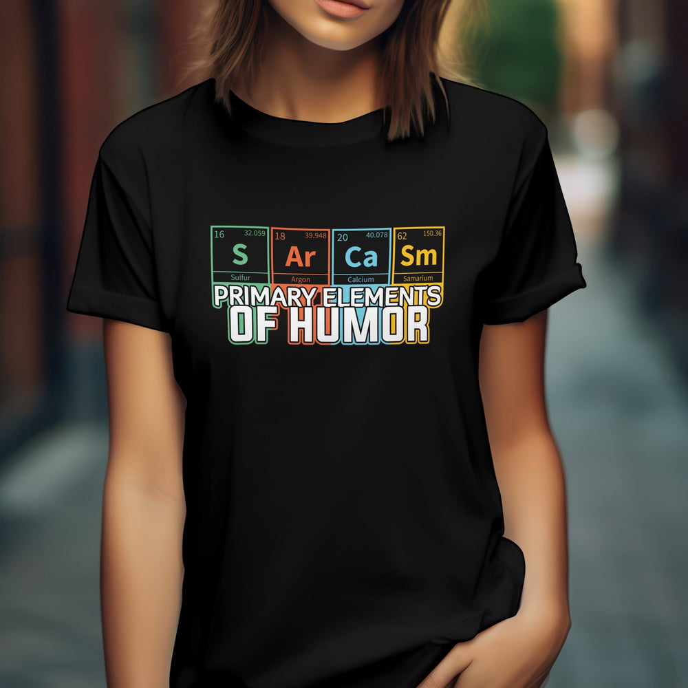 Sarcasm Primary Elements of Humor Unisex T-Shirt, Funny Sarcasm Periodic Table T-Shirt, Funny Elements Tee Shirt, Science Lover T-shirt Gift - Gifts Handmade