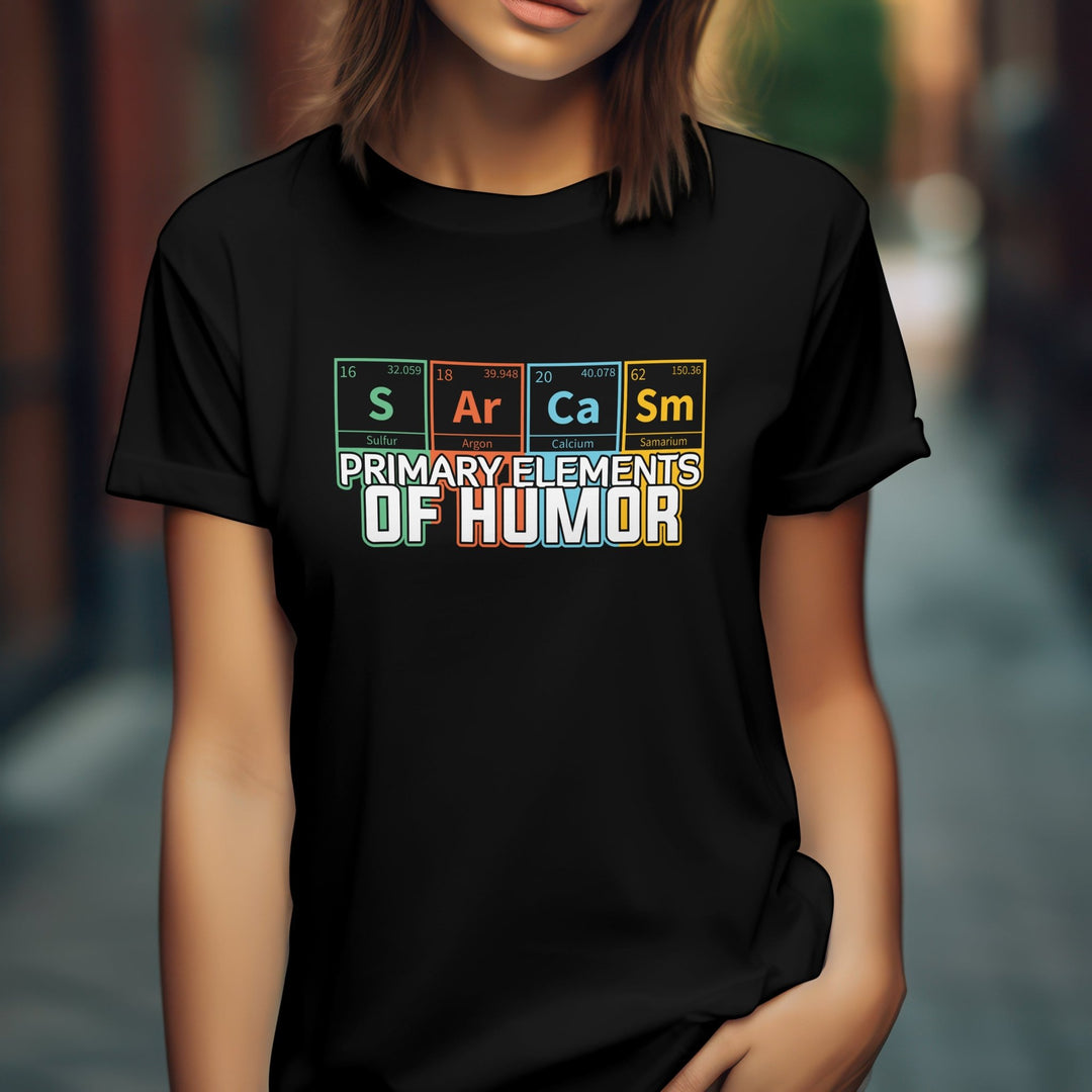 Sarcasm Primary Elements of Humor Unisex T-Shirt, Funny Sarcasm Periodic Table T-Shirt, Funny Elements Tee Shirt, Science Lover T-shirt Gift - Gifts Handmade