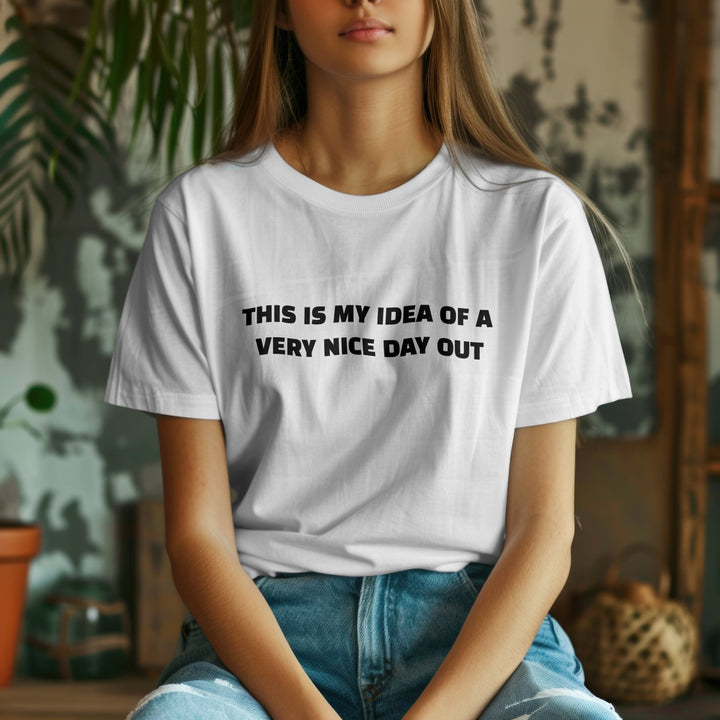 This Is My Idea Of A Very Nice Day Out Unisex T - Shirt, Funny Meme Barlow Present Fan Gift, Funny Unisex Adult T - Shirt, Funny Quote Tee Shirt - Gifts Handmade