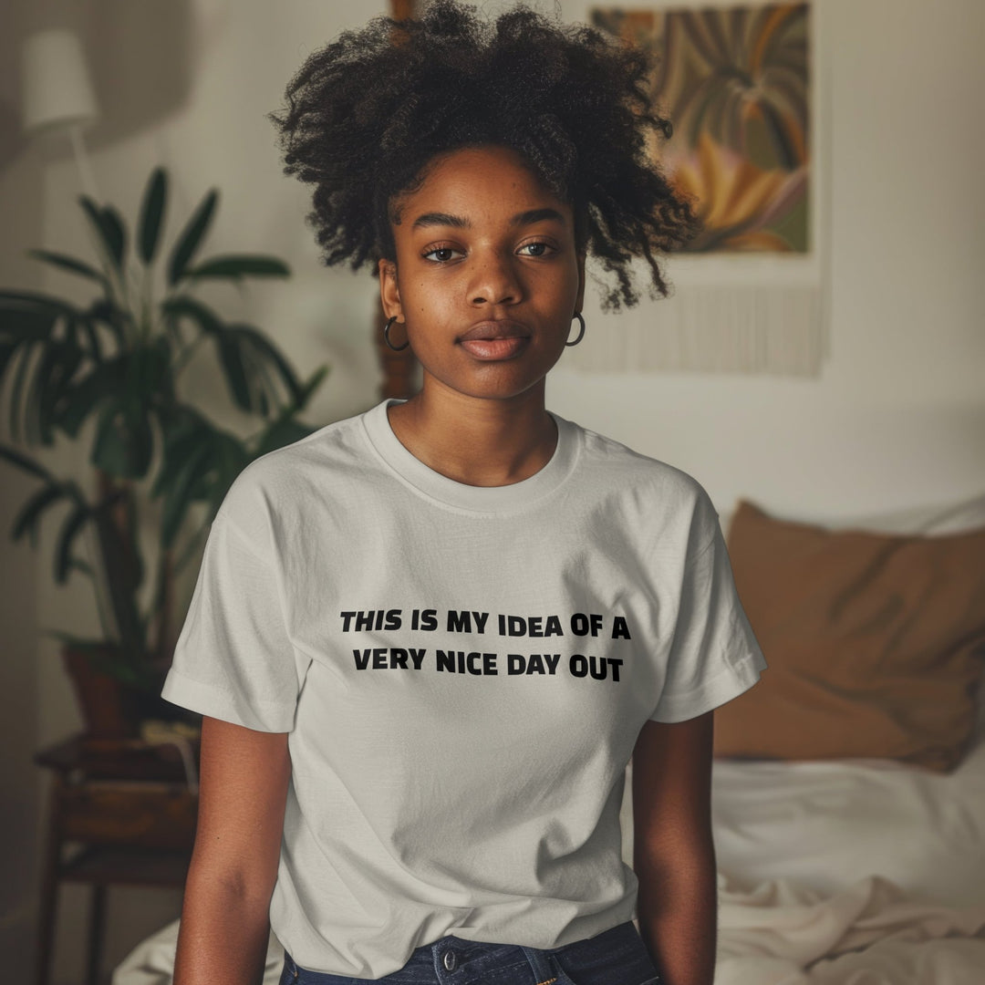 This Is My Idea Of A Very Nice Day Out Unisex T - Shirt, Funny Meme Barlow Present Fan Gift, Funny Unisex Adult T - Shirt, Funny Quote Tee Shirt - Gifts Handmade