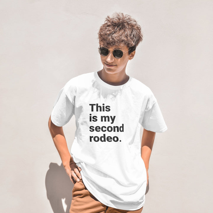 This Is My Second Rodeo Unisex T - Shirt, Funny Meme Graphic Tee, Joke Humor Sarcasm T - Shirt, Funny Unisex T - Shirt, Funny Second Rodeo T - Shirt - Gifts Handmade