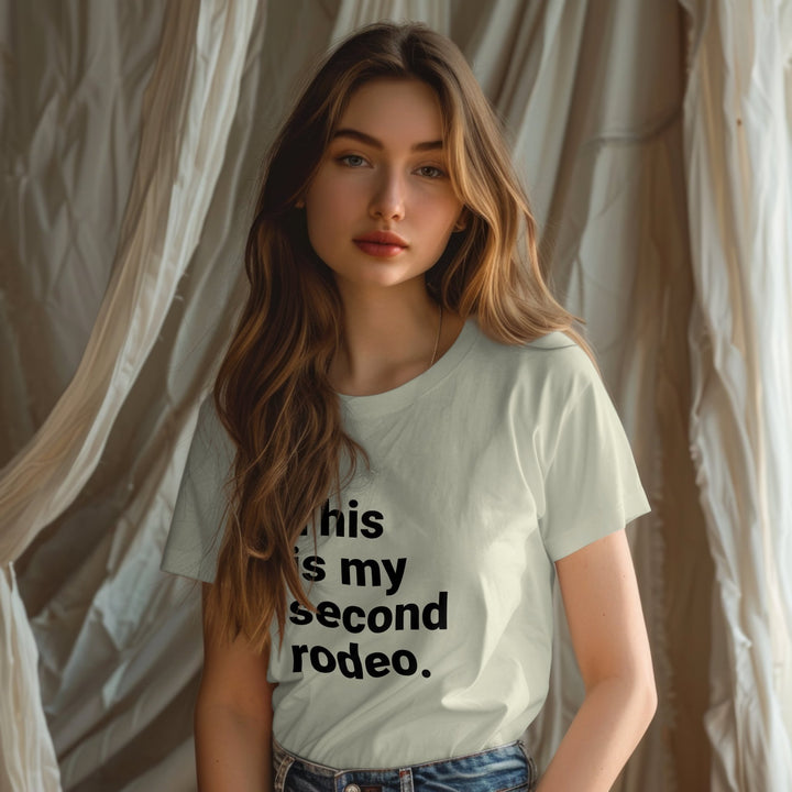 This Is My Second Rodeo Unisex T - Shirt, Funny Meme Graphic Tee, Joke Humor Sarcasm T - Shirt, Funny Unisex T - Shirt, Funny Second Rodeo T - Shirt - Gifts Handmade