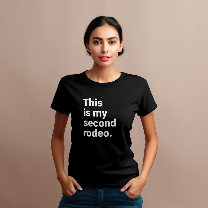 This Is My Second Rodeo Unisex T - Shirt, Funny Meme Graphic Tee, Joke Humor Sarcasm T - Shirt, Funny Unisex T - Shirt, Funny Second Rodeo T - Shirt - Gifts Handmade