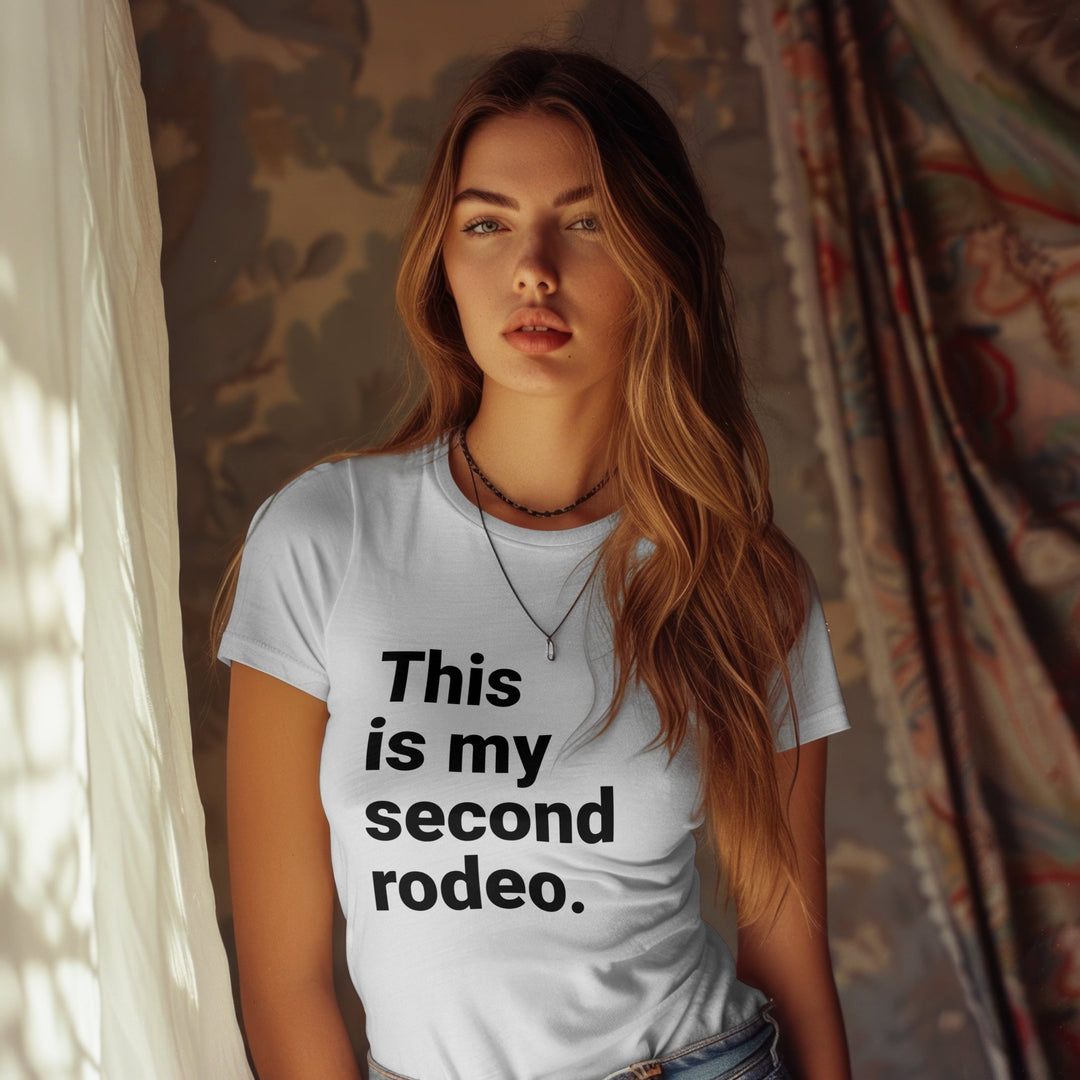 This Is My Second Rodeo Unisex T - Shirt, Funny Meme Graphic Tee, Joke Humor Sarcasm T - Shirt, Funny Unisex T - Shirt, Funny Second Rodeo T - Shirt - Gifts Handmade