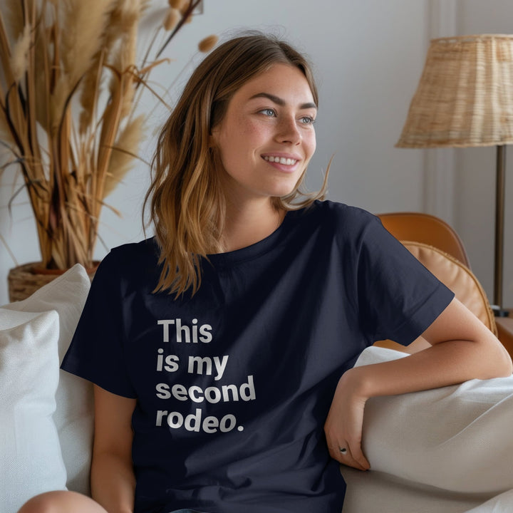 This Is My Second Rodeo Unisex T - Shirt, Funny Meme Graphic Tee, Joke Humor Sarcasm T - Shirt, Funny Unisex T - Shirt, Funny Second Rodeo T - Shirt - Gifts Handmade