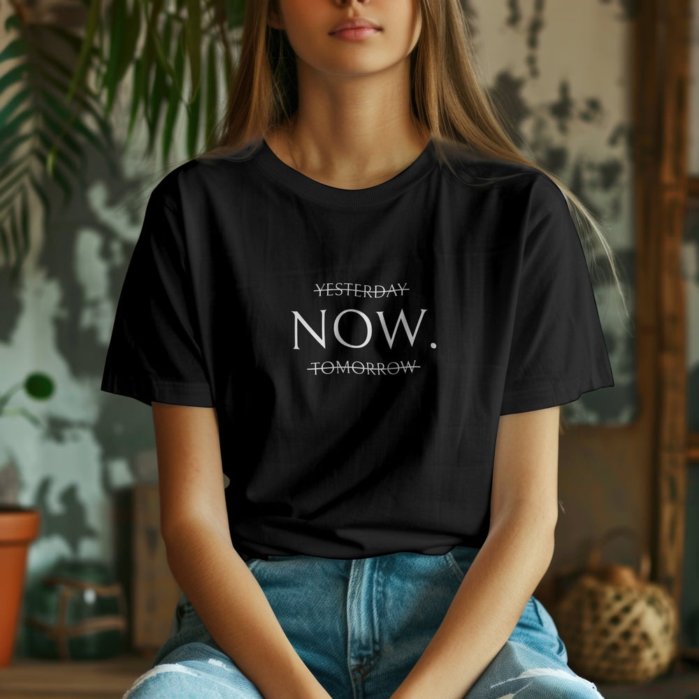 Yesterday NOW Tomorrow Unisex T - Shirt, Motivational Graphic Tee, Inspirational Quote T - Shirt, Positive Workout Shirt, Gender Neutral T - Shirt - Gifts Handmade